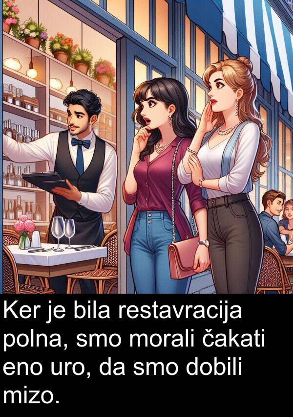polna: Ker je bila restavracija polna, smo morali čakati eno uro, da smo dobili mizo.