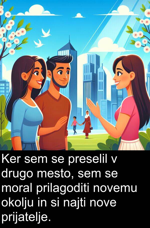 moral: Ker sem se preselil v drugo mesto, sem se moral prilagoditi novemu okolju in si najti nove prijatelje.