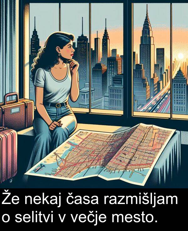 časa: Že nekaj časa razmišljam o selitvi v večje mesto.