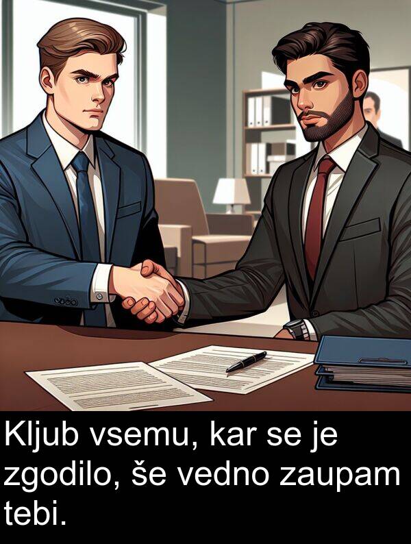 kar: Kljub vsemu, kar se je zgodilo, še vedno zaupam tebi.