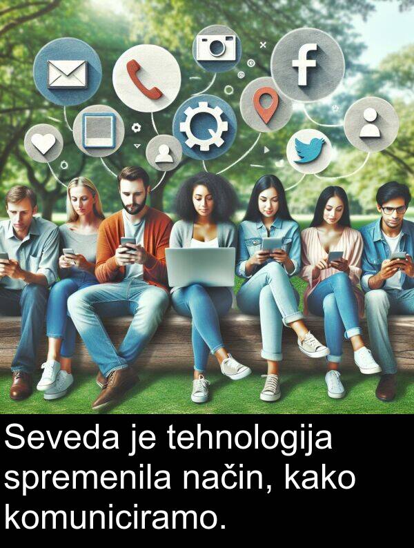 kako: Seveda je tehnologija spremenila način, kako komuniciramo.