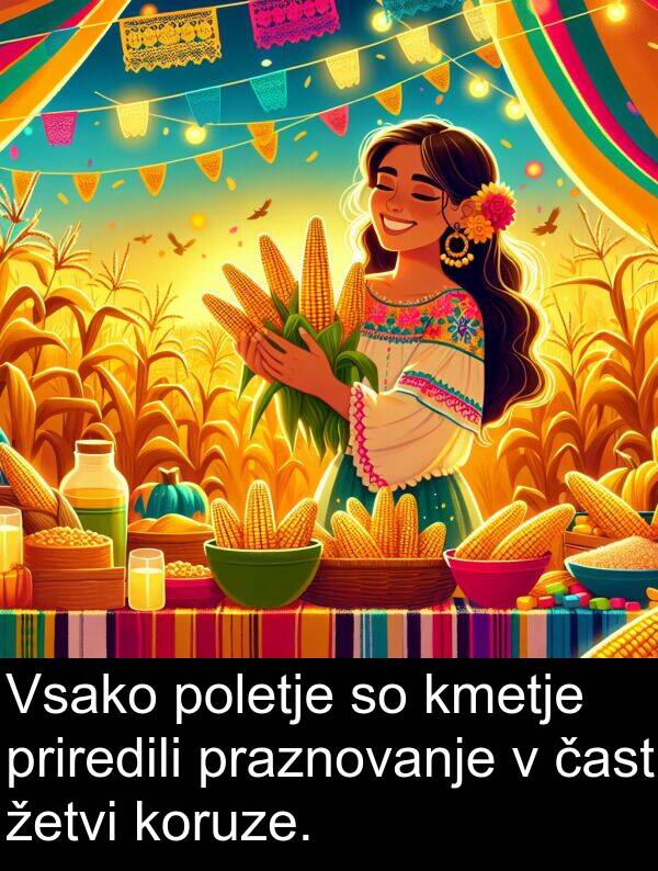 žetvi: Vsako poletje so kmetje priredili praznovanje v čast žetvi koruze.