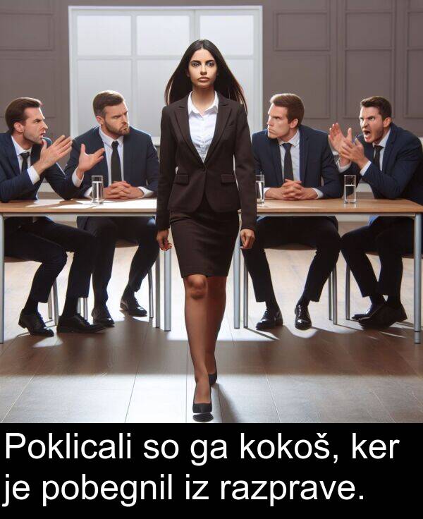 razprave: Poklicali so ga kokoš, ker je pobegnil iz razprave.