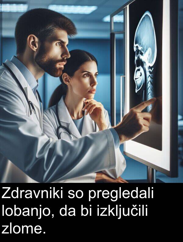pregledali: Zdravniki so pregledali lobanjo, da bi izključili zlome.