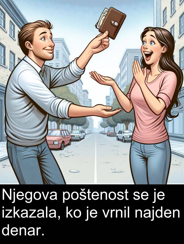 najden: Njegova poštenost se je izkazala, ko je vrnil najden denar.