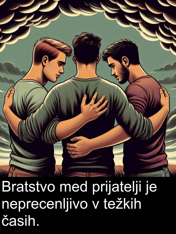 neprecenljivo: Bratstvo med prijatelji je neprecenljivo v težkih časih.