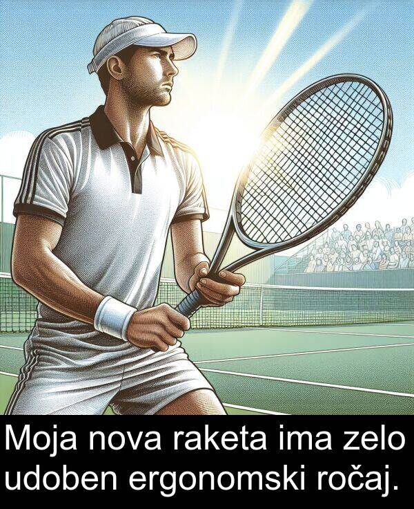 nova: Moja nova raketa ima zelo udoben ergonomski ročaj.