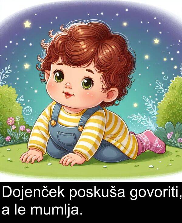 govoriti: Dojenček poskuša govoriti, a le mumlja.