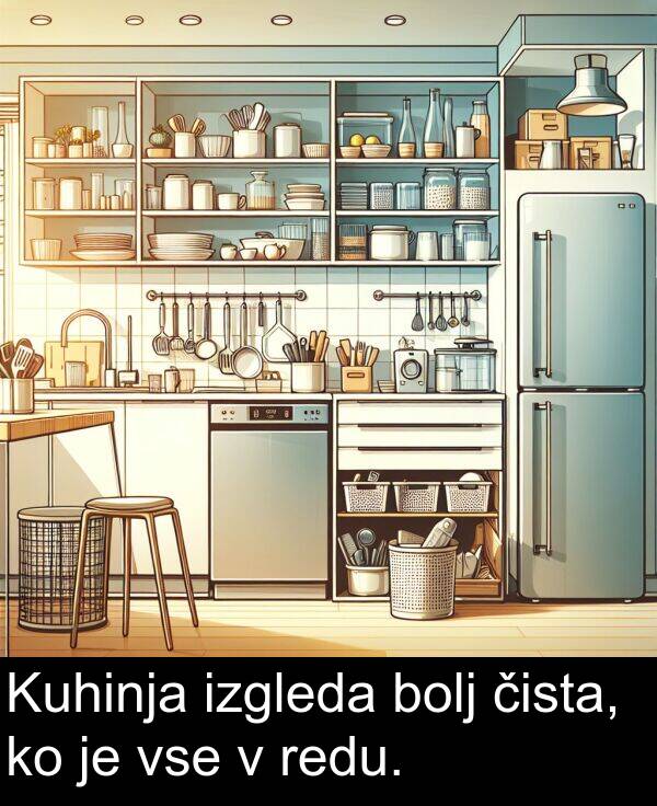 bolj: Kuhinja izgleda bolj čista, ko je vse v redu.