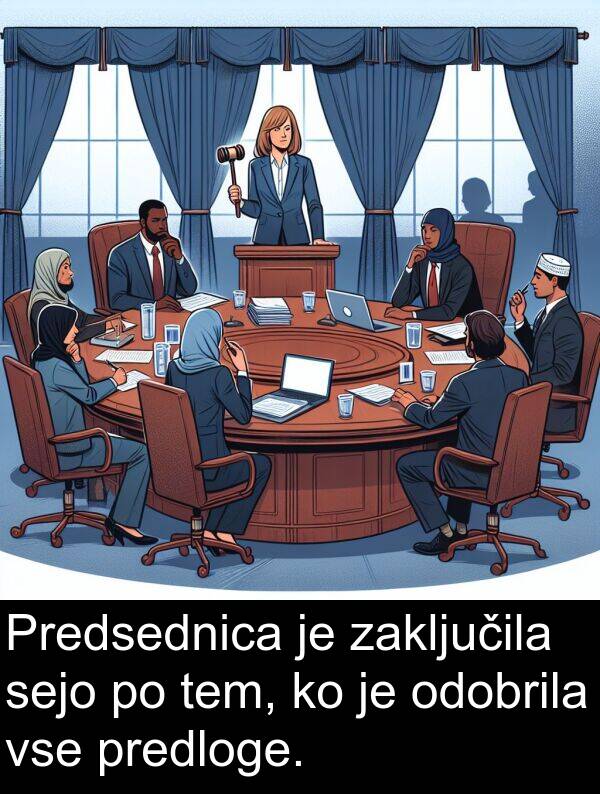 sejo: Predsednica je zaključila sejo po tem, ko je odobrila vse predloge.