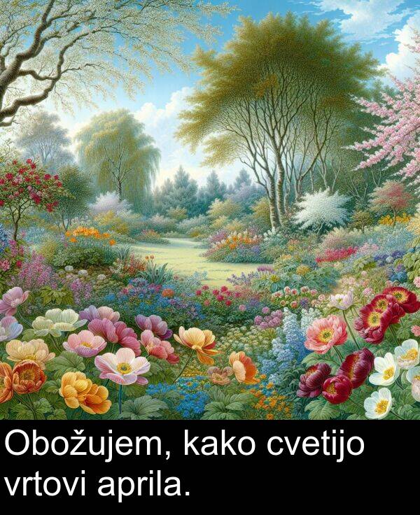 kako: Obožujem, kako cvetijo vrtovi aprila.