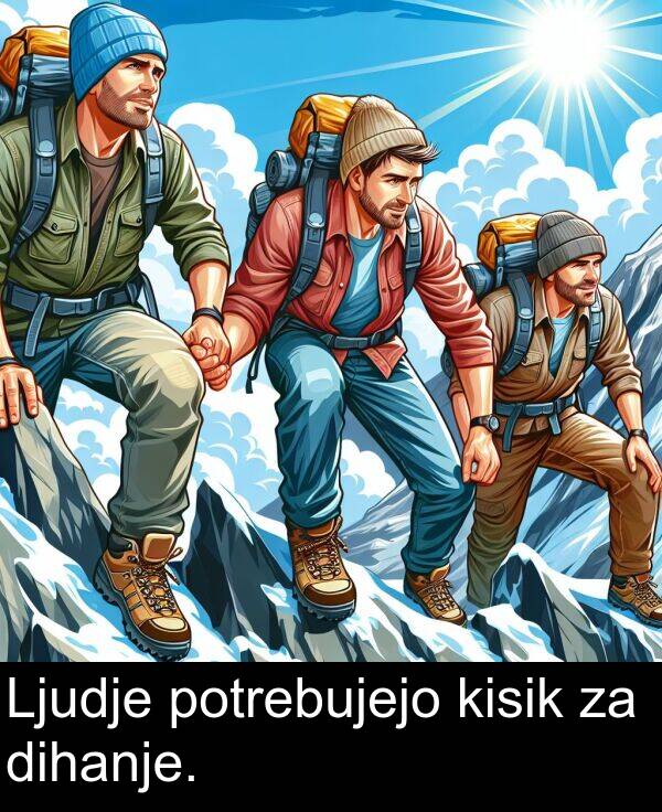 kisik: Ljudje potrebujejo kisik za dihanje.