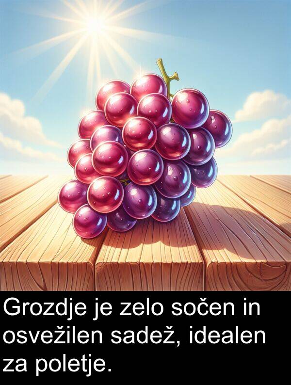 sadež: Grozdje je zelo sočen in osvežilen sadež, idealen za poletje.