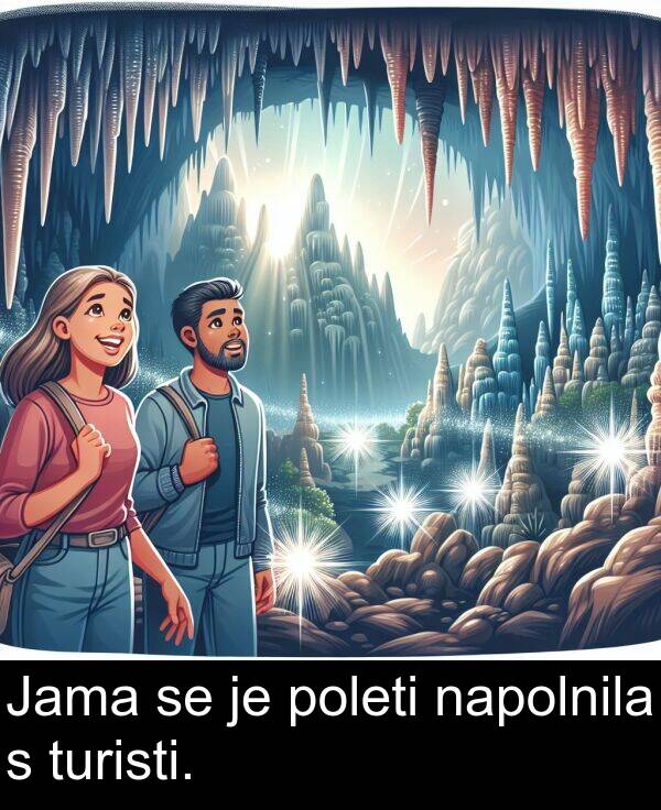 poleti: Jama se je poleti napolnila s turisti.