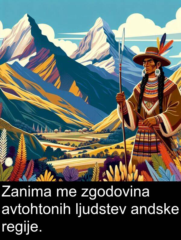regije: Zanima me zgodovina avtohtonih ljudstev andske regije.