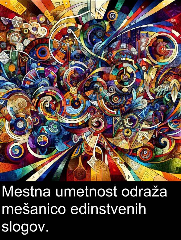 edinstvenih: Mestna umetnost odraža mešanico edinstvenih slogov.