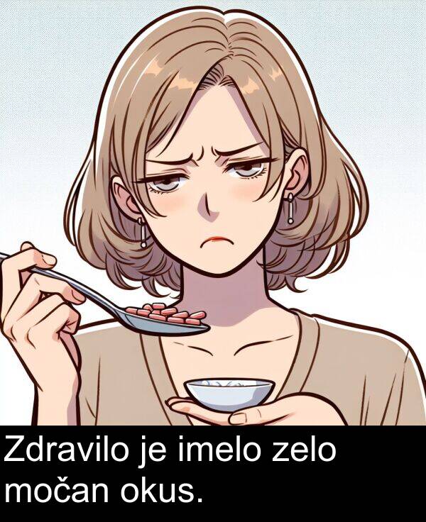 okus: Zdravilo je imelo zelo močan okus.