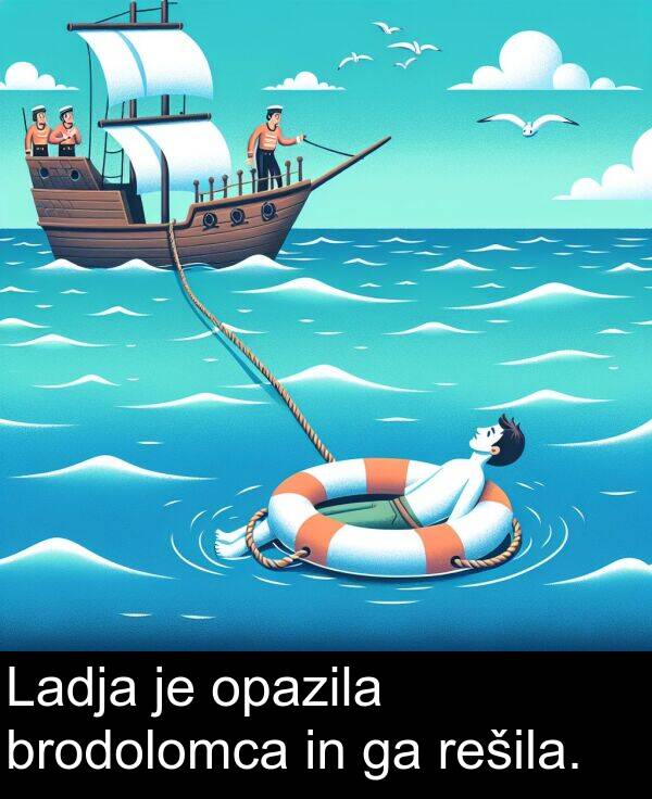 opazila: Ladja je opazila brodolomca in ga rešila.
