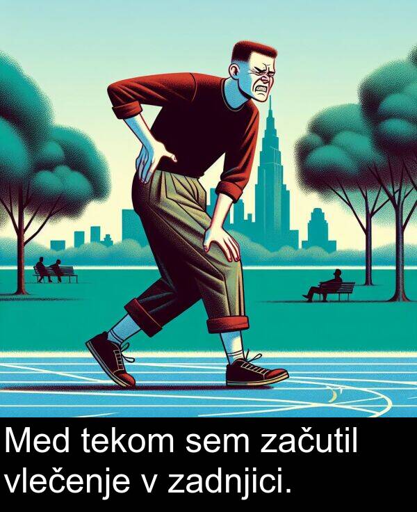 zadnjici: Med tekom sem začutil vlečenje v zadnjici.
