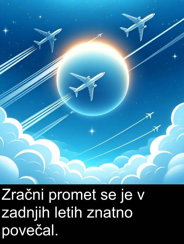 povečal: Zračni promet se je v zadnjih letih znatno povečal.
