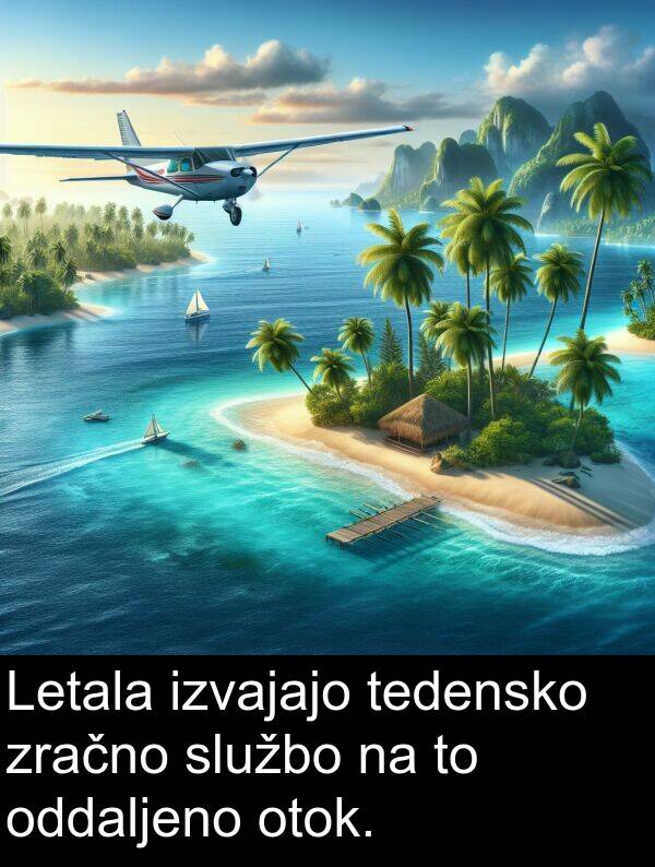 službo: Letala izvajajo tedensko zračno službo na to oddaljeno otok.