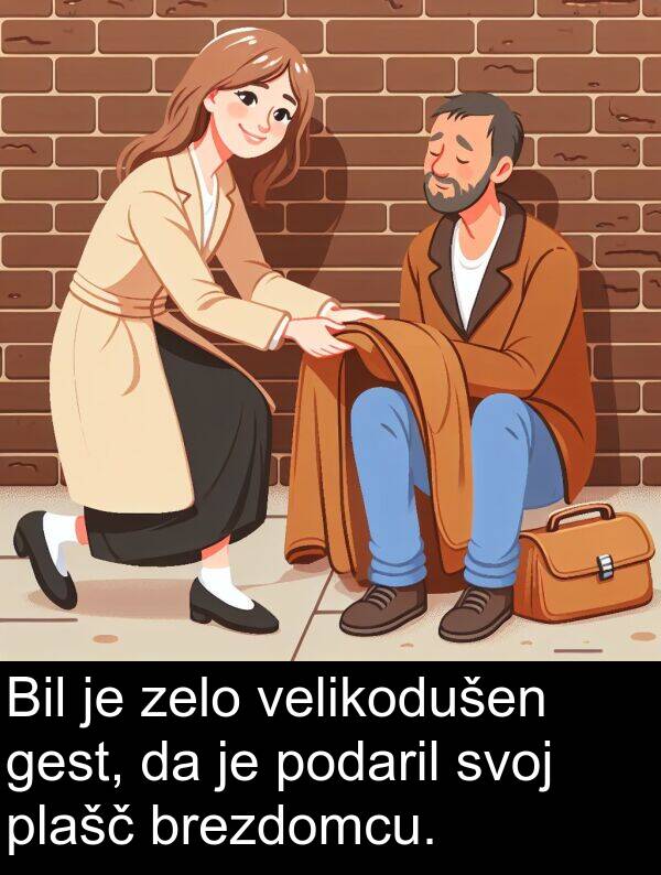 gest: Bil je zelo velikodušen gest, da je podaril svoj plašč brezdomcu.