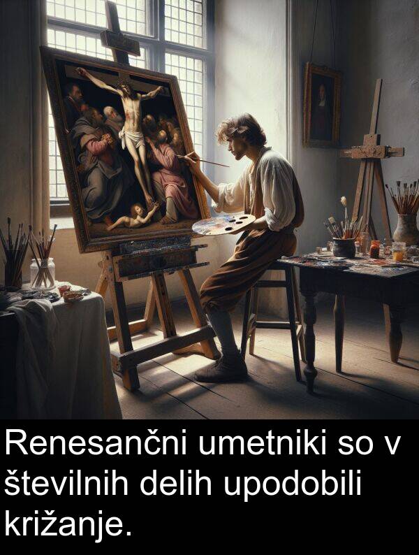 številnih: Renesančni umetniki so v številnih delih upodobili križanje.