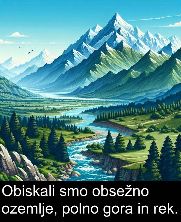 rek: Obiskali smo obsežno ozemlje, polno gora in rek.