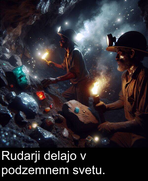 delajo: Rudarji delajo v podzemnem svetu.