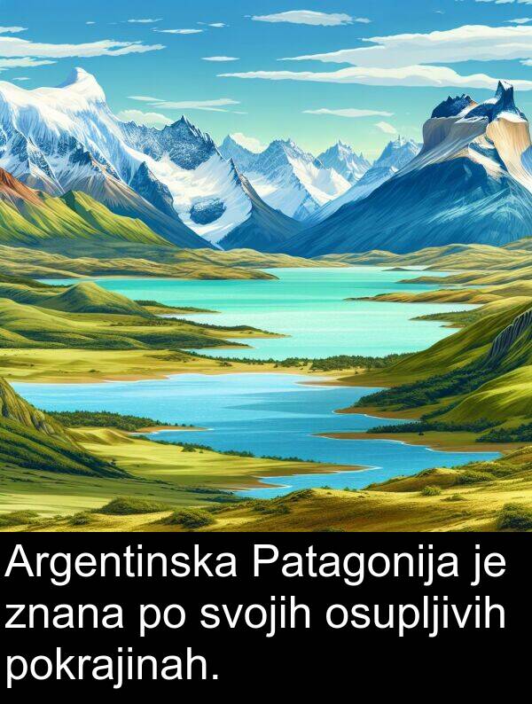 osupljivih: Argentinska Patagonija je znana po svojih osupljivih pokrajinah.