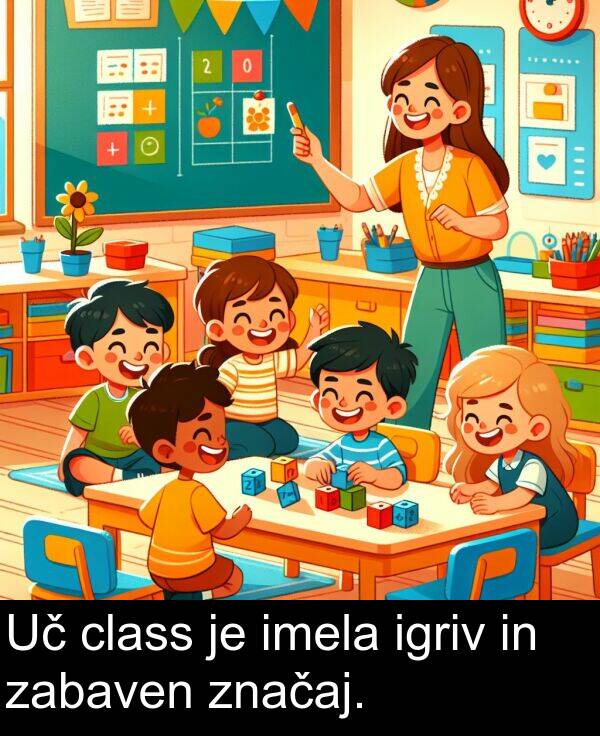 zabaven: Uč class je imela igriv in zabaven značaj.
