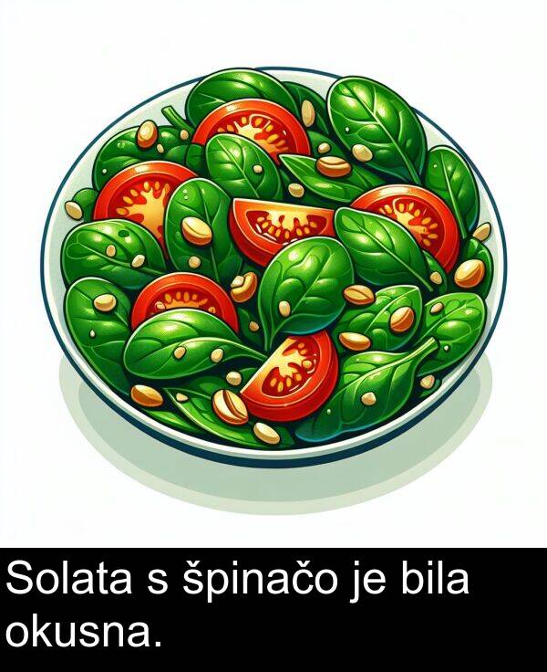 špinačo: Solata s špinačo je bila okusna.