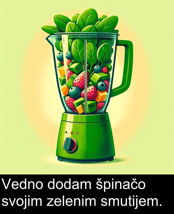 špinačo: Vedno dodam špinačo svojim zelenim smutijem.