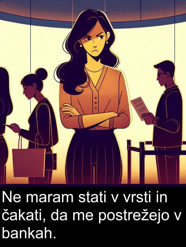bankah: Ne maram stati v vrsti in čakati, da me postrežejo v bankah.