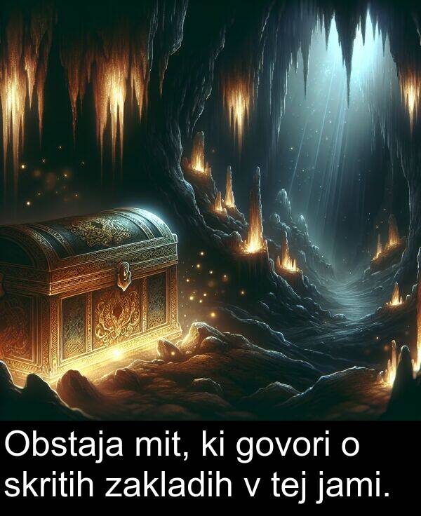jami: Obstaja mit, ki govori o skritih zakladih v tej jami.