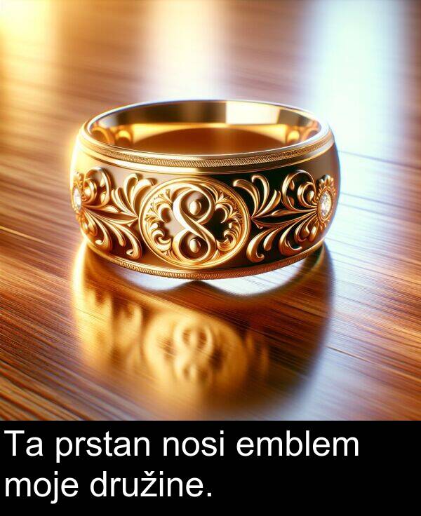 emblem: Ta prstan nosi emblem moje družine.