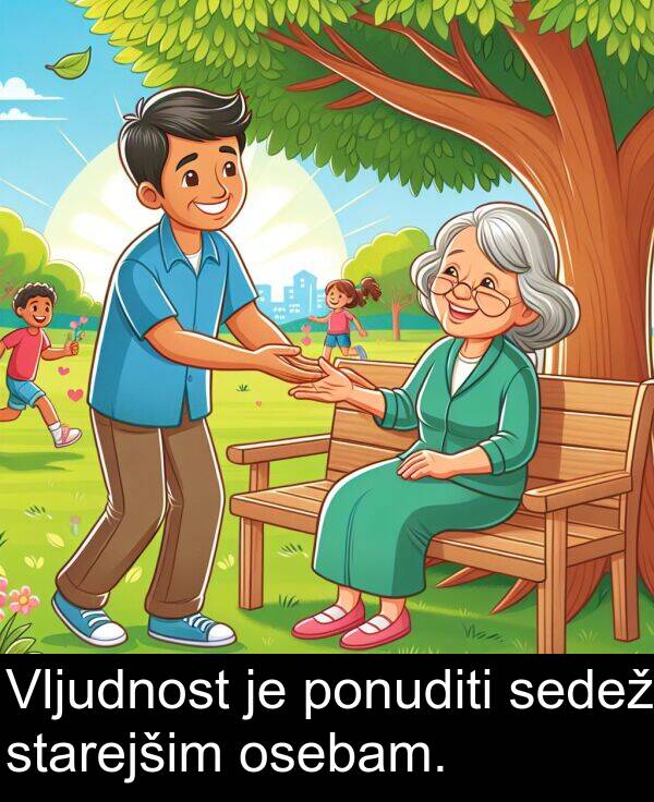 sedež: Vljudnost je ponuditi sedež starejšim osebam.