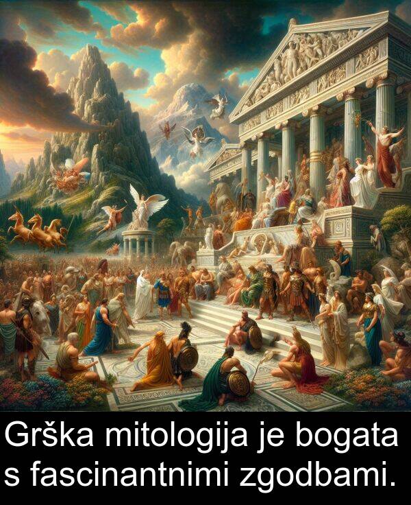 bogata: Grška mitologija je bogata s fascinantnimi zgodbami.