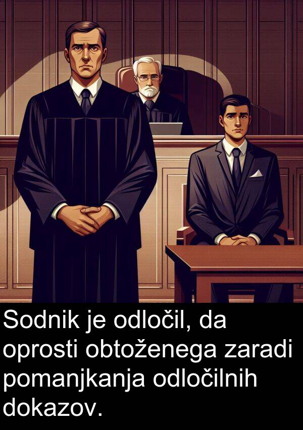 odločil: Sodnik je odločil, da oprosti obtoženega zaradi pomanjkanja odločilnih dokazov.