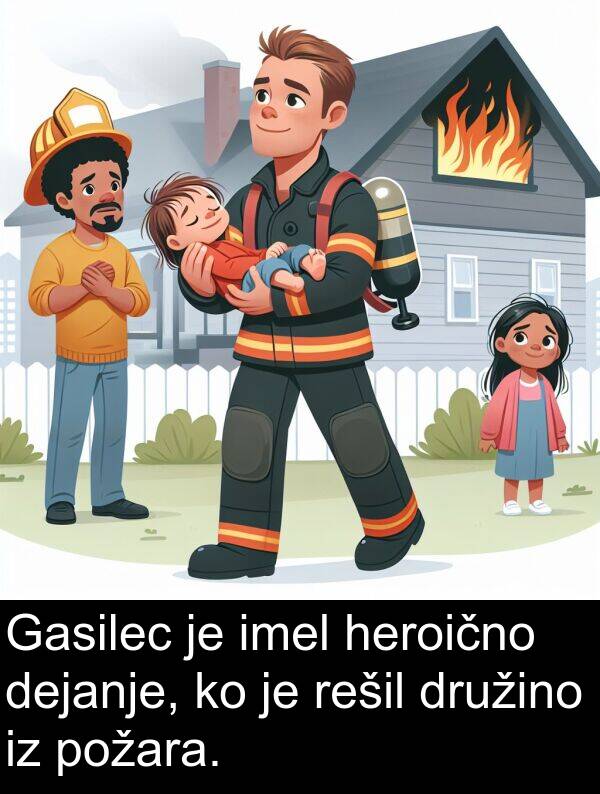 heroično: Gasilec je imel heroično dejanje, ko je rešil družino iz požara.