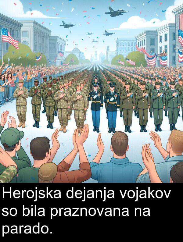 parado: Herojska dejanja vojakov so bila praznovana na parado.