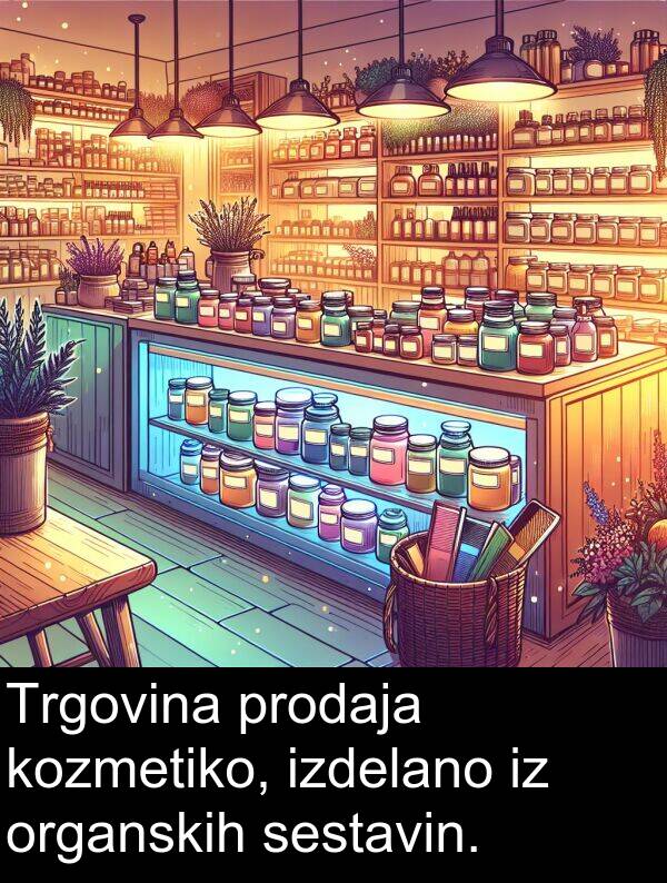 prodaja: Trgovina prodaja kozmetiko, izdelano iz organskih sestavin.