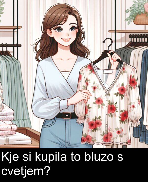 kupila: Kje si kupila to bluzo s cvetjem?