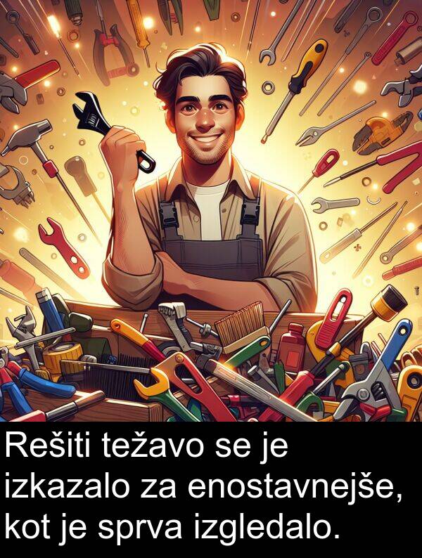 enostavnejše: Rešiti težavo se je izkazalo za enostavnejše, kot je sprva izgledalo.