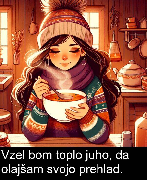 bom: Vzel bom toplo juho, da olajšam svojo prehlad.