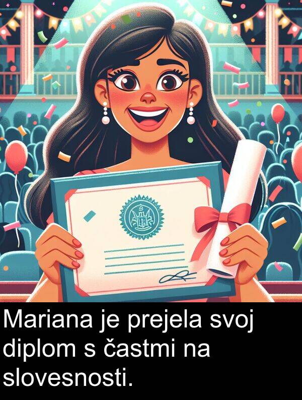 slovesnosti: Mariana je prejela svoj diplom s častmi na slovesnosti.