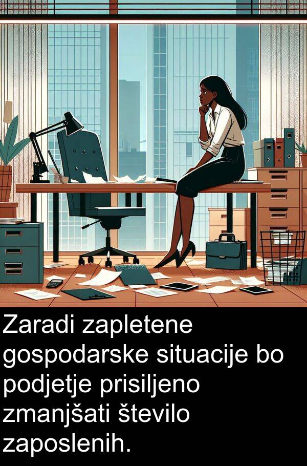 število: Zaradi zapletene gospodarske situacije bo podjetje prisiljeno zmanjšati število zaposlenih.