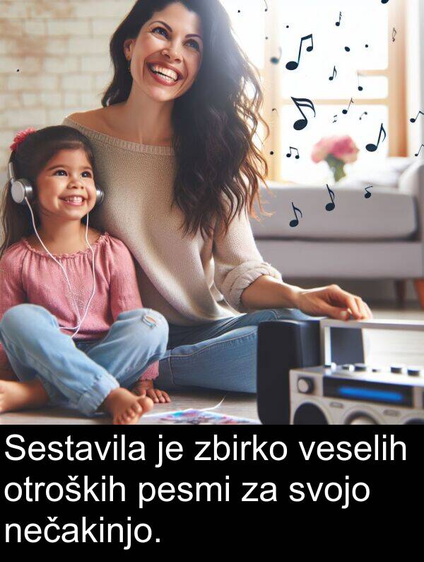 nečakinjo: Sestavila je zbirko veselih otroških pesmi za svojo nečakinjo.
