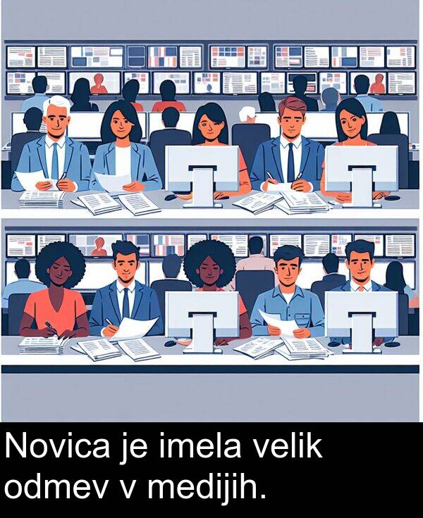 medijih: Novica je imela velik odmev v medijih.