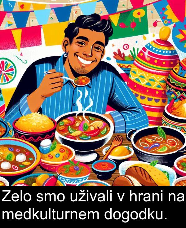 smo: Zelo smo uživali v hrani na medkulturnem dogodku.